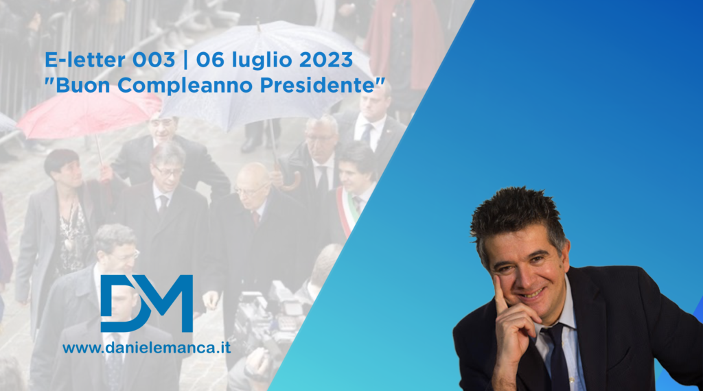 E-letter 003 | 06 luglio 2023 “Buon Compleanno Presidente”